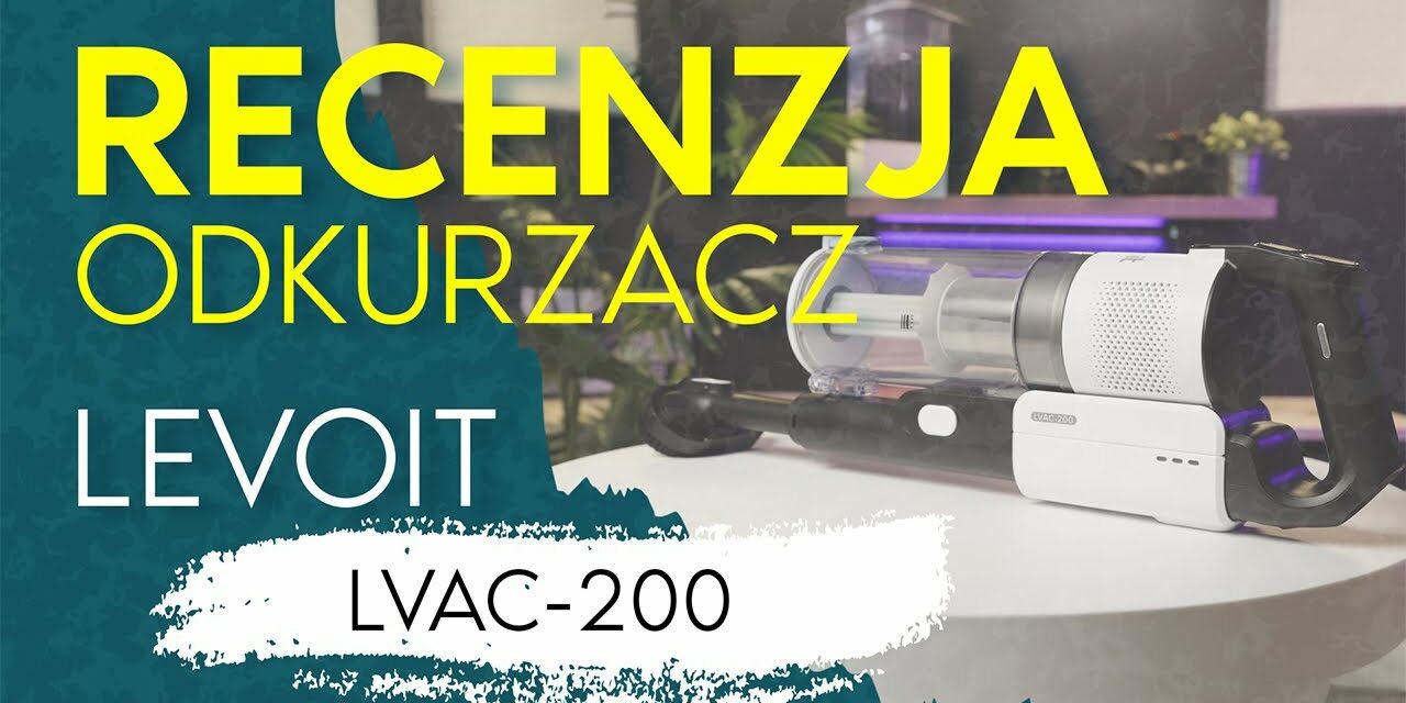 Levoit LVAC-200 – recenzja odkurzacza bezprzewodowego
