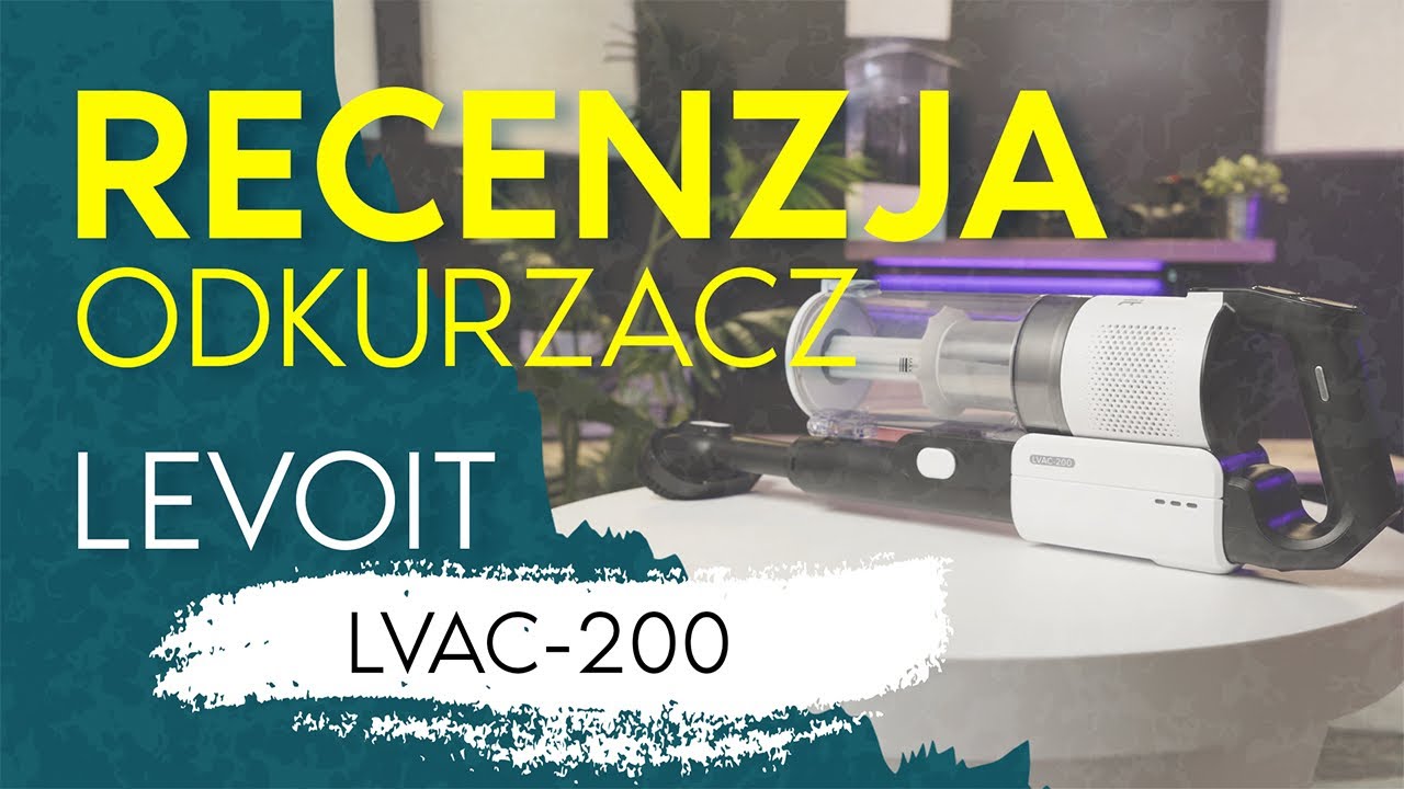 Levoit LVAC-200 – recenzja odkurzacza bezprzewodowego