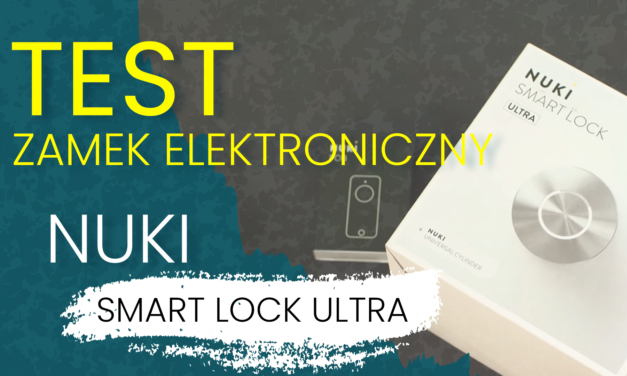 NUKI Smart Lock Ultra i Go – naprawdę sprytne zamki